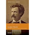 Mark Twain: Preacher, Prophet, and Social Philosopher (Spiritual Lives)