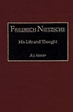 Friedrich Nietzsche : His Life and Thought, Hoover, A. J., 0275941361