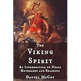 The Viking Spirit: An Introduction to Norse Mythology and Religion