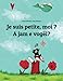 Je suis petite, moi ? A jam e vogël?: Un livre d'images pour les enfants (Edition bilingue français-albanais) (French Edition) by 