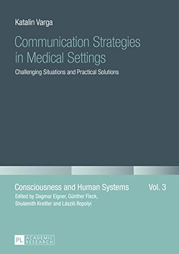 Download Communication Strategies in Medical Settings: Challenging Situations and Practical Solutions PDF