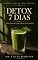 Livro Detox 7 Dias: Plano Alimentar de 7 Dias para Hábitos Mais Saudáveis, Receitas, Cardápio e Plano Passo a Passo (Saúde em Ação Livro 2)