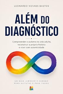 Livro Além do Diagnóstico: Compreender o autismo na vida adulta, reconstruir a própria história e viver com autenticidade