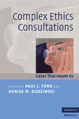 Complex Ethics Consultations: Cases that Haunt Us - //medicalbooks.filipinodoctors.org