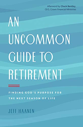 [F.R.E.E] An Uncommon Guide to Retirement: Finding God's Purpose for the Next Season of Life [P.D.F]