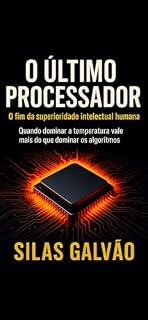 Livro O Último Processador: O fim da superioridade intelectual humana