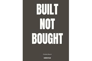 Built Not Bought: The Builders Blueprint — Track Your Vision One Part at a Time: The Builder's Blueprint