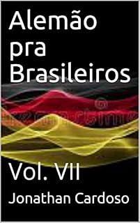 Livro Alemão pra Brasileiros : Vol. VII (Alemão para Brasileiros  Livro 7)