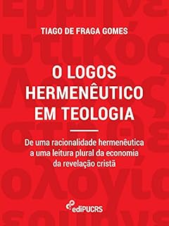 Livro O logos hermenêutico em teologia: de uma racionalidade hermenêutica a uma leitura plural da economia da revelação cristã