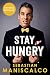 Stay Hungry by Sebastian Maniscalco