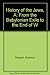 History of the Jews, A: From the Babylonian Exile to the End of W by 