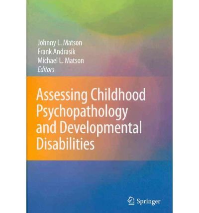 Assessing and Treating Childhood Psychopathology and Developmental Disabiliies (2-vol. set) Assessing and Treating Childhood Psychopathology and Developmental Disabiliies (2-vol. set)