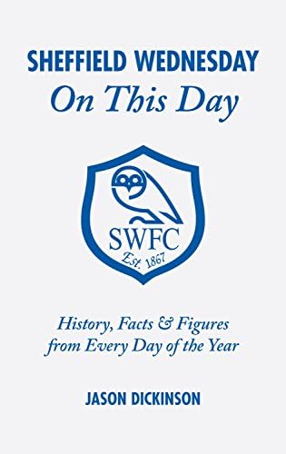 Sheffield Wednesday On This Day: History, Facts and Figures from Every Day of the Year