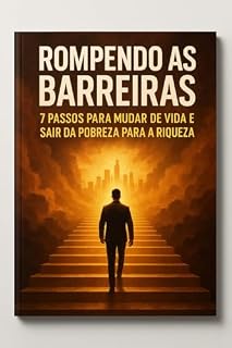 Livro Rompendo as Barreiras : 7 Passos para mudar de vida e sair da pobreza para Riqueza