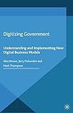 Digitizing Government: Understanding and Implementing New Digital Business Models (Business in the D by A. Brown, J. Fishenden