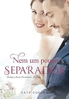 Livro Nem um pouco separados | Duologia Amores Premeditados - Livro 2