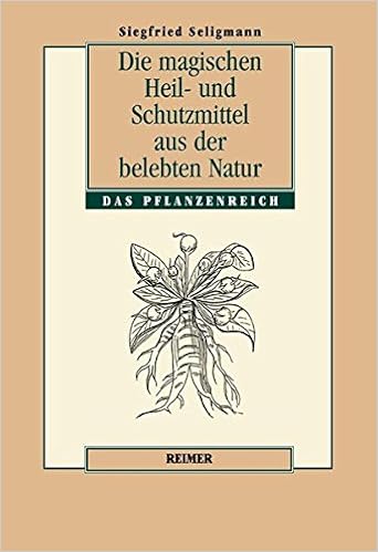 Die Magischen Heil Und Schutzmittel Aus Der Belebten Natur Das Pflanzenreich Amazon De Seligmann Siegfried Zwernemann Jurgen Bucher
