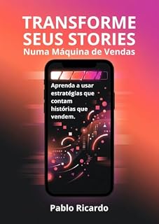 Livro Transforme seus stories numa máquina de vendas: Aprenda a usar estratégias que contam histórias que vendem.