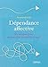 Dépendance affective : Six étapes pour se prendre en main et agir by 