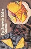 The Sandwich Maker Cookbook (Nitty Gritty Cookbooks) by
