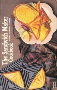 The Sandwich Maker Cookbook (Nitty Gritty Cookbooks) by Donna German Donna Rathmell German