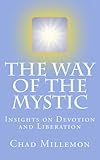 The Way of the Mystic: Insights on Devotion and Liberation