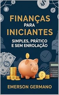Livro Finanças para iniciantes: Simples, Prático e Sem Enrolação