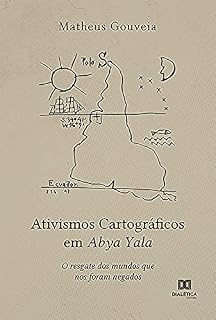 Livro Ativismos Cartográficos em Abya Yala: O resgate dos mundos que nos foram negados