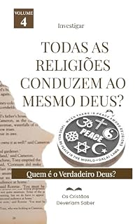 Livro TODAS AS RELIGIÕES CONDUZEM AO MESMO DEUS?: QUEM É O VERDADEIRO DEUS?