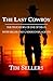 The Last Cowboy: The True Story Of One Of DEA's Most Decorated Undercover Agents