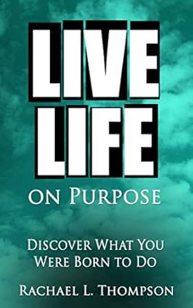 Amazon Com Live Life On Purpose Discover What You Were