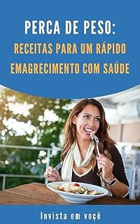 Livro Perca de Peso: Receitas Para um Rápido Emagrecimento com Saúde