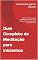 Livro Guia Completo de Meditação para Iniciantes: Seja bem-vindo a este guia completo de meditação, que te ensinará desde os fundamentos até a prática diária.