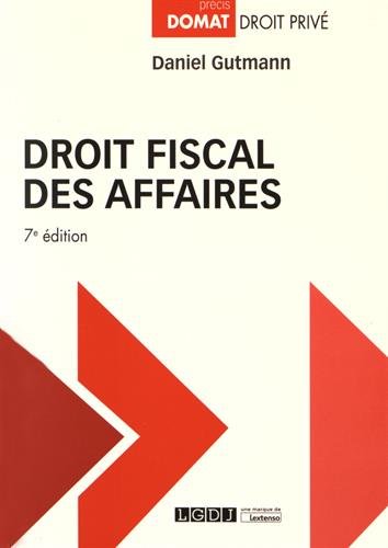 DROIT FISCAL DES AFFAIRES - 7ÈME ÉDITION (PRÉCIS DOMAT) by Daniel GUTMANN D.