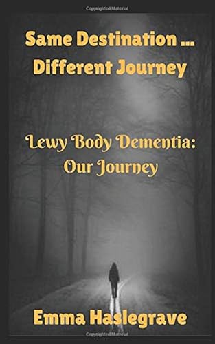 Download Same Destination ... Different Journey: Lewy Body Dementia: Our Journey PDF