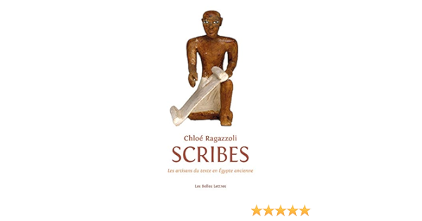 Scribes Les Artisans Du Texte De L Egypte Ancienne 1550 1000 French Edition Ragazzoli Chloe Jacob Christian 9782251449975 Amazon Com Books