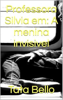 Livro Professora Silvia em: A menina invisivel (Querida Professora Silvia Zambello da escola ARAL)