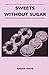 Sweets Without Sugar - Marion White