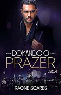 Livro DOMANDO O PRAZER (TRILOGIA PRAZER Livro 2)