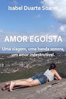 Livro Amor egoísta: Uma viagem, uma banda sonora, um amor indestrutível.