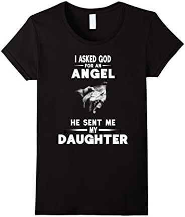 Women's I Asked God For An Angel He Sent Me My Daughter Tee Shirt Medium Black
