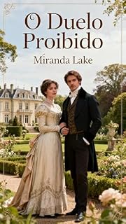 Livro O Duelo Proibido: Ela o Desafiou a um Duelo. Ele Propôs uma Aposta. Inimigos Que Se Tornam Amantes na Londres Vitoriana.