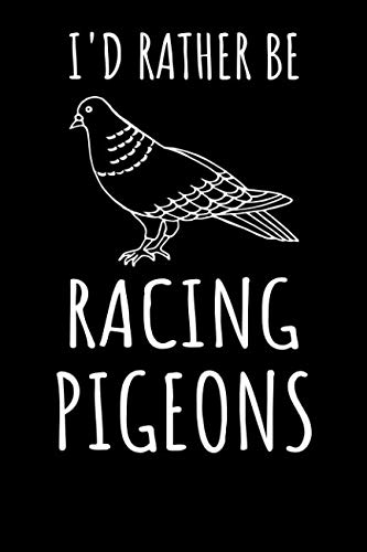 I'd rather be Racing Pigeons: Journal, College Ruled Lined Paper, 120 pages, 6 x 9 by NW Sports & Hobbies Printing
