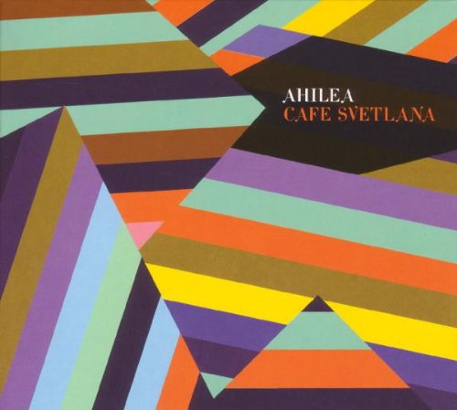 Ahilea - Cafe Svetlana - Zortam Music