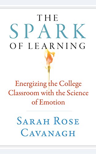 The Spark of Learning: Energizing the College Classroom with the Science of Emotion (Teaching and Learning in Higher Education)