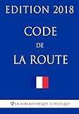Code de la route: Edition 2018 (French Edition) by La Bibliothèque Juridique