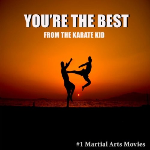 You're The Best (from The Karate Kid) by 1 Martial Arts Movies on