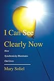 I Can See Clearly Now: How Synchronicity Illuminates Our Lives