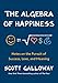 The Algebra of Happiness: Notes on the Pursuit of Success, Love, and Meaning - Book by Scott Galloway