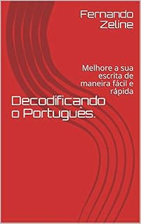 Livro Decodificando o Português.: Melhore a sua escrita de maneira fácil e rápida